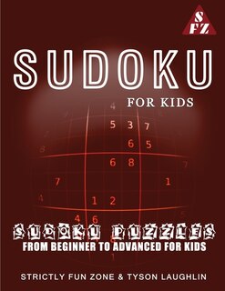 Sudoku For Kids: Sudoku Puzzles From Beginner To Advanced For Kids