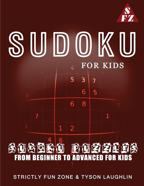 Sudoku For Kids: Sudoku Puzzles From Beginner To Advanced For Kids