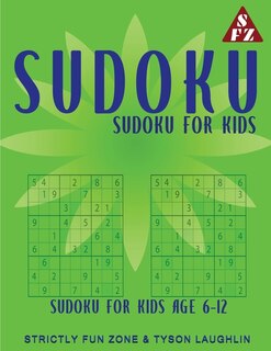 Sudoku For Kids: Sudoku For Kids Age 6-12