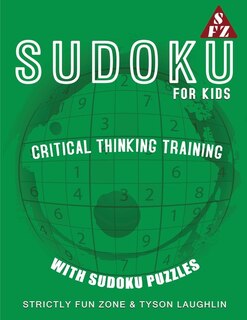 Sudoku For Kids: Critical Thinking Training With Sudoku Puzzles