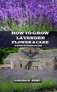 Front cover_How to Grow Lavender Flower and Care