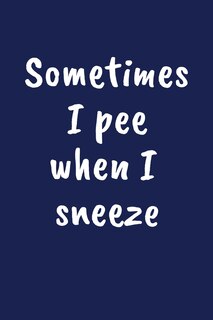 Front cover_Sometimes I Pee When I Sneeze