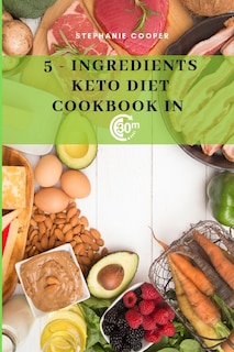 Front cover_5 - Ingredients Keto Diet CookBook in 30 minutes