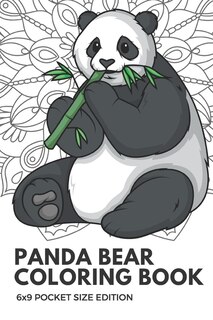 Panda Bear Coloring Book 6x9 Pocket Size Edition: Color Book with Black White Art Work Against Mandala Designs to Inspire Mindfulness and Creativity. Great for Drawing, Doodling and Sketching.
