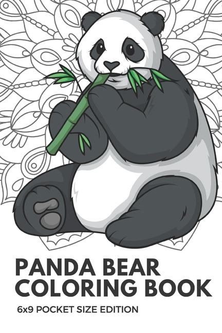 Panda Bear Coloring Book 6x9 Pocket Size Edition: Color Book with Black White Art Work Against Mandala Designs to Inspire Mindfulness and Creativity. Great for Drawing, Doodling and Sketching.
