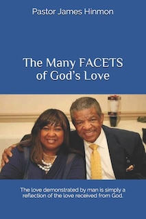 The Many FACETS of God's Love: The love demonstrated by man is simply a reflection of the love received from God.