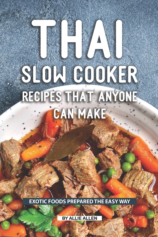 Couverture_Thai Slow Cooker Recipes that Anyone Can Make