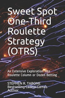 Front cover_Sweet Spot One-Third Roulette Strategy (OTRS)