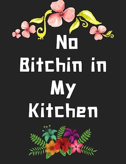 Front cover_No Bitchin in My Kitchen