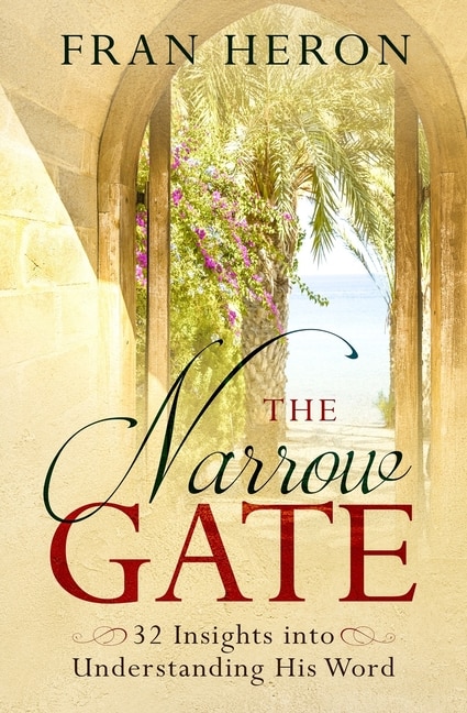 The Narrow Gate: 32 Insights into Understanding His Word