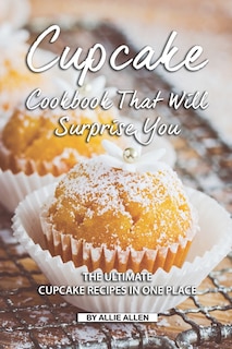 Front cover_Cupcake Cookbook That Will Surprise You