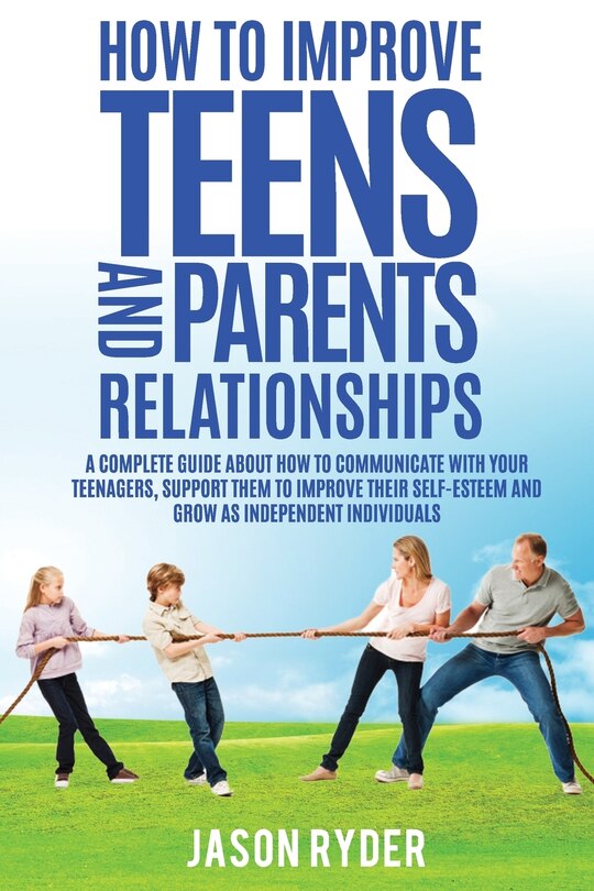 Front cover_How To Improve Teens and Parents Relationships