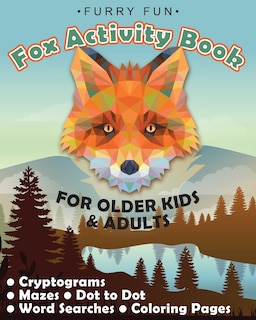 Furry Fun: Fox Activity Book for older kids & adults: Cryptograms, mazes, dot to dot, word searches, coloring pages: Foxy fun for double-digit puzzle enthusiasts