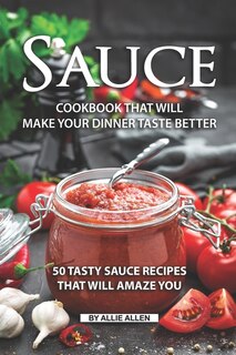 Couverture_Sauce Cookbook That Will Make Your Dinner Taste Better