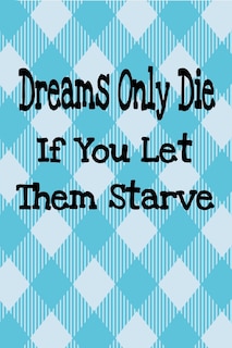 Couverture_Dreams Only Die If You Let Them Starve