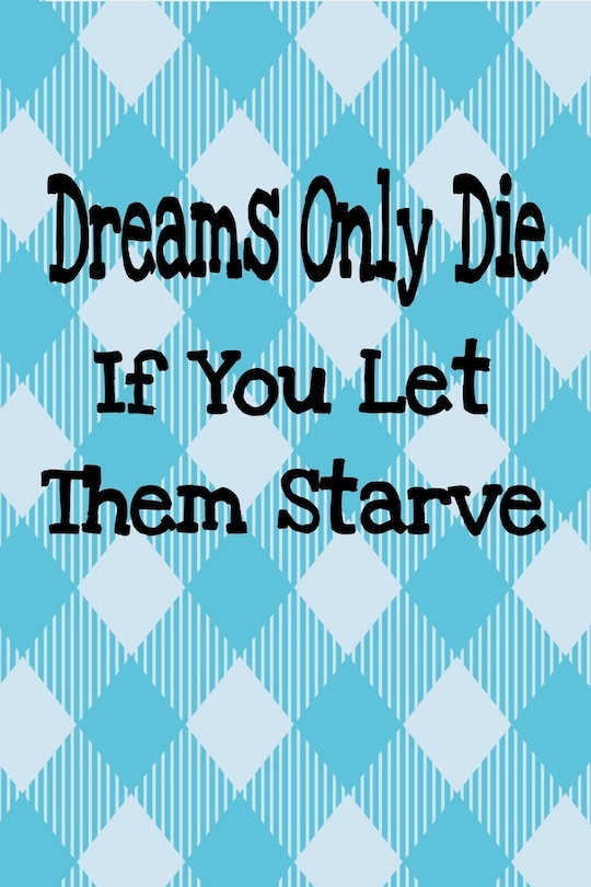 Couverture_Dreams Only Die If You Let Them Starve