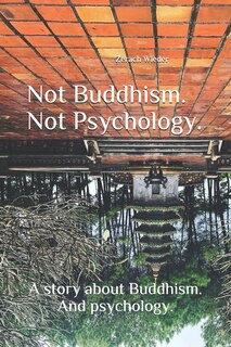 Front cover_Not Buddhism. Not Psychology.