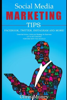 Couverture_Social Media Marketing Tips Facebook, Twitter, Instagram and More!