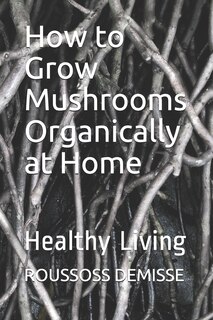 Couverture_How to Grow Mushrooms Organically at Home