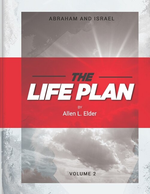 The LIFE Plan Volume Two: Abraham and Israel