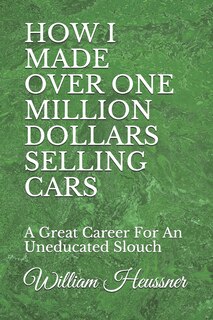 Front cover_How I Made Over One Million Dollars Selling Cars