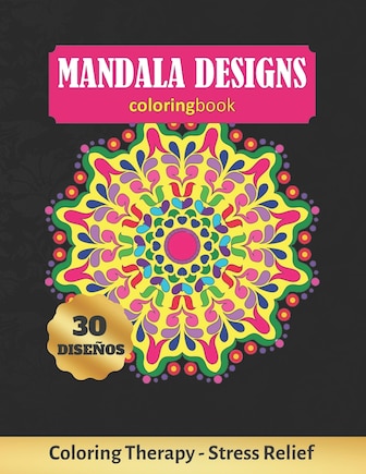 Mandala Designs Coloring Book: Art Therapy for Adults - Stress Relieving Animal Design - Color Charts Included (up to 300 colors) - Reduce anxiety - Bonus Maze - Creative Birthday/Christmas Gift.