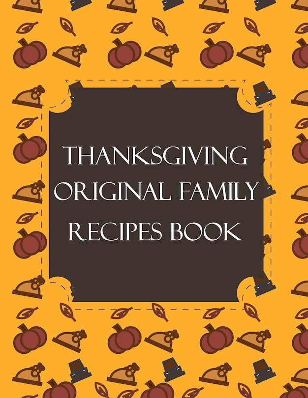Front cover_Thanksgiving Original Family Recipes Book