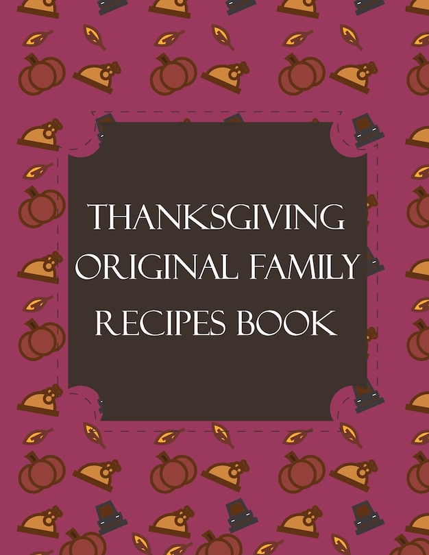 Front cover_Thanksgiving Original Family Recipes Book