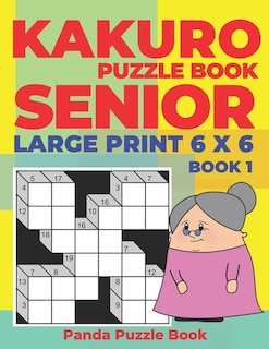 Front cover_Kakuro Puzzle Book Senior - Large Print 6 x 6 - Book 1