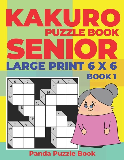 Front cover_Kakuro Puzzle Book Senior - Large Print 6 x 6 - Book 1