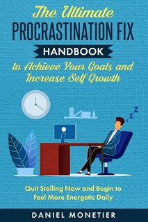 Couverture_The Ultimate Procrastination Fix Handbook to Achieve Your Goals and Increase Self Growth