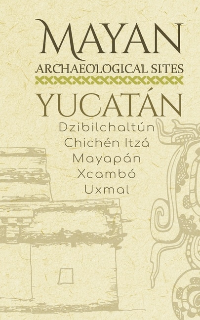 Couverture_Mayan Archaeological Sites - Yucatán