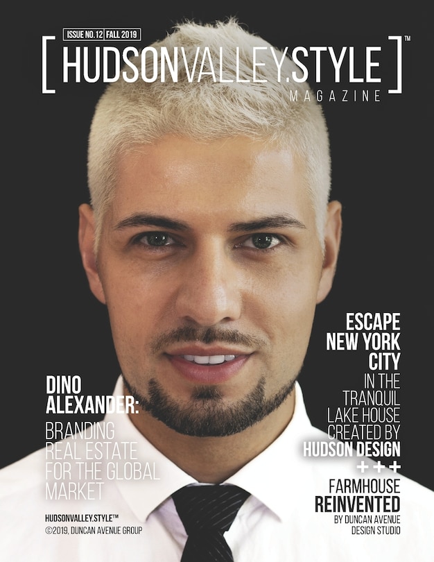 Hudson Valley Style Magazine Issue 12 - Fall 2019: Dino Alexander: Branding Real Estate for the Global Market