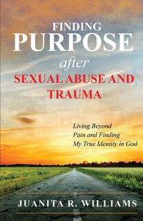 Front cover_Finding Purpose After Sexual Abuse and Trauma