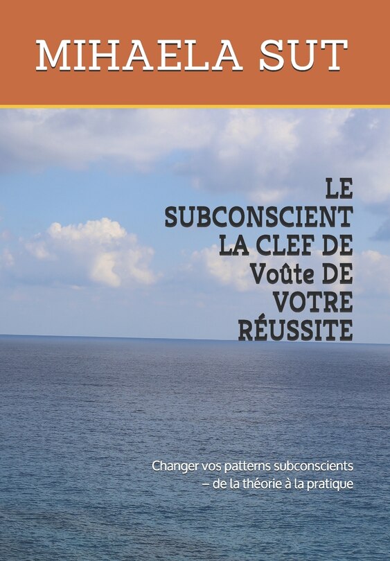 Couverture_LE SUBCONSCIENT LA CLEF DE Voûte DE VOTRE RÉUSSITE