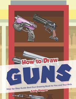 Front cover_How to Draw Guns Step-by-Step Guide