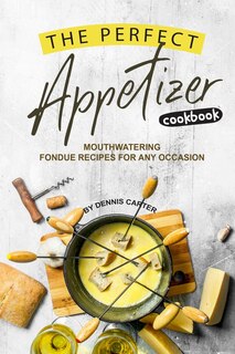 Front cover_The Perfect Appetizer Cookbook