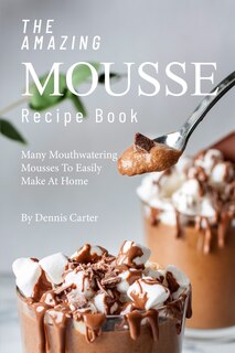 Couverture_The Amazing Mousse Recipe Book