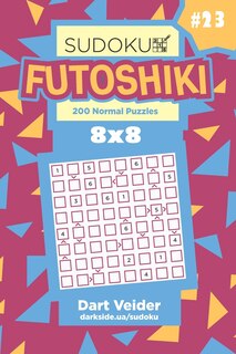 Front cover_Sudoku Futoshiki - 200 Normal Puzzles 8x8 (Volume 23)