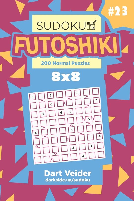 Front cover_Sudoku Futoshiki - 200 Normal Puzzles 8x8 (Volume 23)