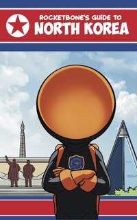 Front cover_Rocketbone's Guide to North Korea
