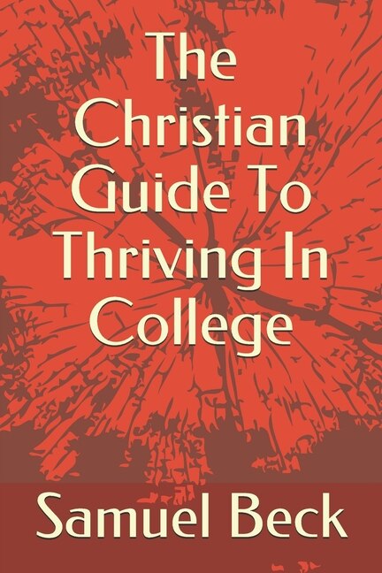 The Christian Guide To Thriving In College