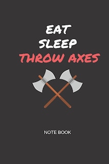 Front cover_Eat Sleep Throw Axes Note Book