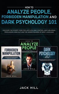 Front cover_How to Analyze People, Forbidden Manipulation and Dark Psychology 101