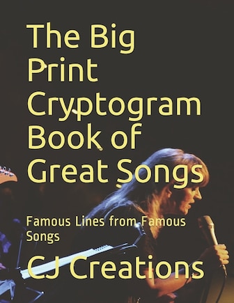 The Big Print Cryptogram Book of Great Songs: Famous Lines from Famous Songs