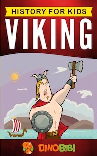 Viking: History for kids: A captivating guide to the Viking Age and Norse mythology