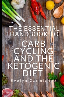 Front cover_The Essential Handbook to Carb Cycling and the Ketogenic Diet