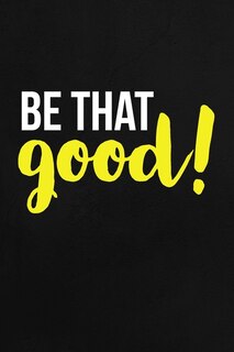 Front cover_Be That Good