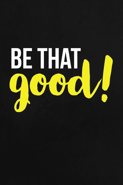 Front cover_Be That Good