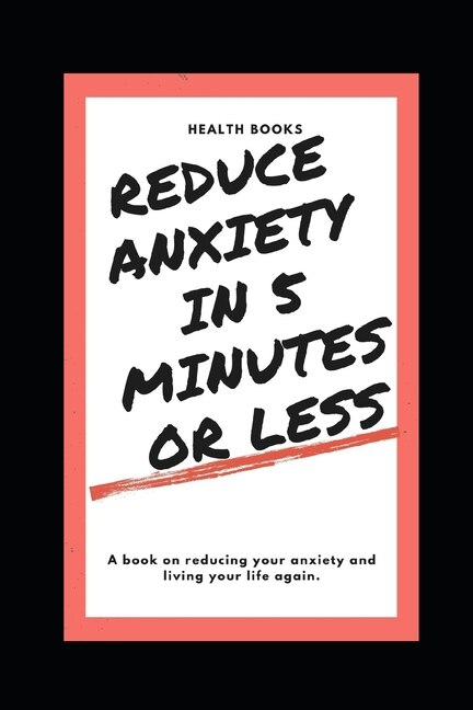 Front cover_Reduce Anxiety in 5 Minutes or Less